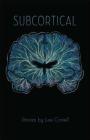 Subcortical (Johns Hopkins: Poetry and Fiction) By Lee Conell Cover Image