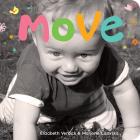 Move: A board book about movement (Happy Healthy Baby) By Elizabeth Verdick, Marjorie Lisovskis Cover Image