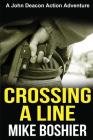 Crossing a Line: A John Deacon Thriller By Mike Boshier Cover Image