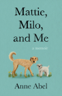 Mattie, Milo, and Me: A Memoir Cover Image