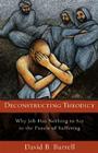 Deconstructing Theodicy: Why Job Has Nothing to Say to the Puzzle of Suffering By David C. S. C. Burrell, A. H. Johns (With) Cover Image
