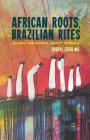 African Roots, Brazilian Rites: Cultural and National Identity in Brazil Cover Image