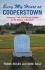 Bury My Heart at Cooperstown: Salacious, Sad, and Surreal Deaths in the History of Baseball By Frank Russo, Gene Racz Cover Image