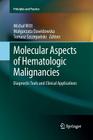 Molecular Aspects of Hematologic Malignancies: Diagnostic Tools and Clinical Applications (Principles and Practice) Cover Image