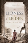 The Lioness of Leiden By Robert Loewen Cover Image