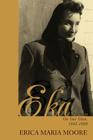 Eka: Volume III: On Our Own, 1943-1950 By Erica Maria Moore Cover Image