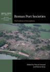 Roman Port Societies: The Evidence of Inscriptions (British School at Rome Studies) By Pascal Arnaud (Editor), Simon Keay (Editor) Cover Image