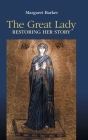 The Great Lady: Restoring Her Story By Margaret Barker Cover Image