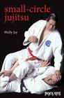 Small-Circle Jujitsu By Wally Jay, Mike Lee (Editor), Doug Churchill (By (photographer)), Dan Inosanto (Foreword by) Cover Image