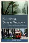 Rethinking Disaster Recovery: A Hurricane Katrina Retrospective By Jeannie Haubert (Editor) Cover Image