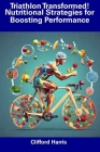 Triathlon Transformed! Nutritional Strategies for Boosting Performance Cover Image