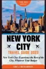 New York City Travel Guide: New York City: Experience the Best of the City, Whatever Your Budget Cover Image