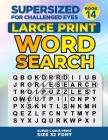 SUPERSIZED FOR CHALLENGED EYES, Book 14: Super Large Print Word Search Puzzles Cover Image
