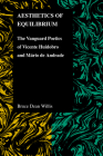 Aesthetics of Equilibrium: The Vanguard Poetics of Vicente Huidobro and Mario de Andrade (Purdue Studies in Romance Literatures #36) By Bruce Dean Willis Cover Image
