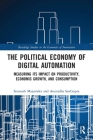 The Political Economy of Digital Automation: Measuring Its Impact on Productivity, Economic Growth, and Consumption Cover Image