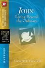 John: Living Beyond the Ordinary (Spirit-Filled Life Study Guide) By Jack W. Hayford (Editor) Cover Image