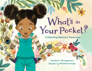 What's in Your Pocket?: Collecting Nature's Treasures By Heather L. Montgomery, Maribel Lechuga (Illustrator) Cover Image