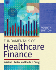 Fundamentals of Healthcare Finance, Fourth Edition By Paula H. Song, PhD, Kristin L. Reiter, PhD Cover Image