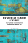 The Writing of the Nation by Its Elite: The Politics of Anglophone Indian Literature in the Global Age Cover Image