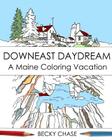 Downeast Daydream: A Maine Coloring Vacation By Becky Chase (Illustrator) Cover Image