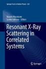 Resonant X-Ray Scattering in Correlated Systems (Springer Tracts in Modern Physics #269) By Youichi Murakami (Editor), Sumio Ishihara (Editor) Cover Image