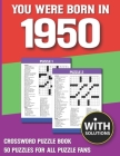 You Were Born In 1950: Crossword Puzzle Book: Crossword Puzzle Book For Adults & Seniors With Solution By V. D. Minha Margi Publication Cover Image