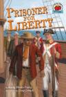 Prisoner for Liberty (On My Own History) By Marty Rhodes Figley, Craig Orback (Illustrator) Cover Image