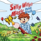 Silly Willy's Magic Paint Brush By Ellie Goodheart, Tommy Sutanto (Illustrator) Cover Image