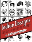 Indian Designs: For Use as Quilt Patterns, Needlepoint, Applique, Machine and Hand Embroidery, Clothing, Trapunto, Fabric Painting, Cr (Native American) Cover Image