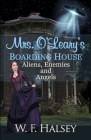 Mrs. O'Leary's Boarding House: Aliens, Enemies and Angels By W. F. Halsey Cover Image