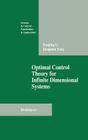 Optimal Control Theory for Infinite Dimensional Systems (Systems & Control: Foundations & Applications) By Xungjing Li, Jiongmin Yong Cover Image