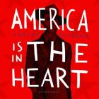 America Is in the Heart Lib/E By Carlos Bulosan, Elaine Castillo (Foreword by), E. San Juan (Introduction by) Cover Image