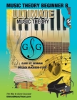 Music Theory Beginner B Ultimate Music Theory: Music Theory Beginner B Workbook includes 12 Fun and Engaging Lessons, Reviews, Sight Reading & Ear Tra By Glory St Germain, Shelagh McKibbon-U'Ren Cover Image