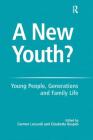 A New Youth?: Young People, Generations and Family Life By Elisabetta Ruspini, Carmen Leccardi (Editor) Cover Image