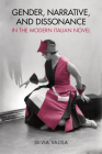 Gender, Narrative, and Dissonance in the Modern Italian Novel (Toronto Italian Studies) Cover Image