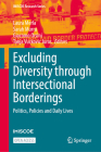 Excluding Diversity Through Intersectional Borderings: Politics, Policies and Daily Lives (IMISCOE Research) Cover Image
