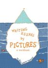 Writing Essays by Pictures: A Workbook By Alke Gröppel-Wegener Cover Image