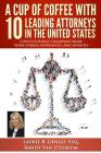 A Cup of Coffee With 10 Leading Attorneys In The United States: Constitutional Champions Share Their Stories, Experiences, And Insights Cover Image