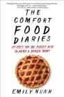 The Comfort Food Diaries: My Quest for the Perfect Dish to Mend a Broken Heart By Emily Nunn Cover Image