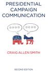 Presidential Campaign Communication (Contemporary Political Communication) By Craig Smith Cover Image