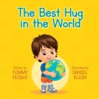 The Best Hug in The World By Tommy Feight, Daniel Klein (Illustrator) Cover Image
