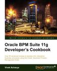Oracle Bpm Suite 11g Developer's Cookbook By Vivek Acharya Cover Image