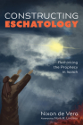 Constructing Eschatology By Nixon de Vera, Mark R. Lindsay (Foreword by) Cover Image