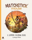 Matchstick Mouse: A Summer Coloring Book By Morgan O'Brien Cover Image