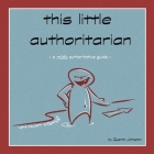 this little authoritarian: a mildly authoritative guide Cover Image