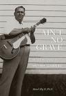 Ain't No Grave: The Life and Legacy of Brother Claude Ely [With CD (Audio)] By Macel Ely II Cover Image