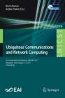 Ubiquitous Communications and Network Computing: First International Conference, Ubicnet 2017, Bangalore, India, August 3-5, 2017, Proceedings (Lecture Notes of the Institute for Computer Sciences #218) Cover Image
