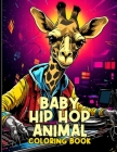 Baby Hip Hop Animal Coloring Book: Cute Baby Hip Hop Animal Coloring Pages For Color & Relaxation Cover Image