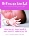The Premature Baby Book: Everything You Need to Know About Your Premature Baby from Birth to Age One Cover Image