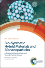Bio-Synthetic Hybrid Materials and Bionanoparticles: A Biological Chemical Approach Towards Material Science (Smart Materials #16) By Alexander Böker (Editor), Patrick Van Rijn (Editor) Cover Image